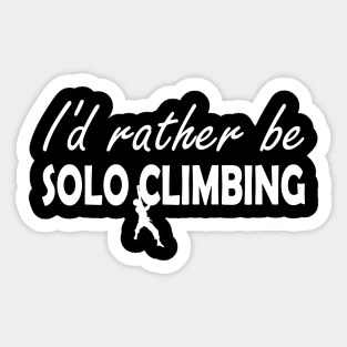 Solo Climbing - I'd rather be solo climbing Sticker